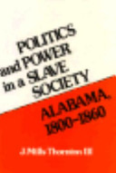 Politics and power in a slave society : Alabama, 1800-1860 /
