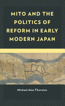 Mito and the politics of reform in early modern Japan /