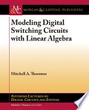 Modeling digital switching circuits with linear algebra /