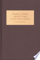 Prophecy, politics and the people in early modern England /