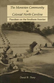 The Moravian community in colonial North Carolina : pluralism on the Southern frontier /