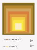 Living in data : a citizen's guide to a better information future /