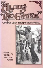 Along the Rio Grande : cowboy Jack Thorp's New Mexico /