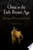 China in the early bronze age : Shang civilization /