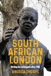 South African London : writing the metropolis after 1948 /