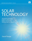 Solar technology : the Earthscan expert guide to using solar energy for heating, cooling and electricity /