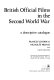 British official films in the Second World War : a descriptive catalogue /