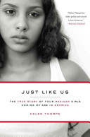 Just like us : the true story of four Mexican girls coming of age in America /