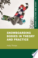 Snowboarding Bodies in Theory and Practice /