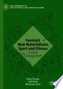 Feminist New Materialisms, Sport and Fitness : A Lively Entanglement /