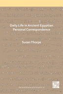 Daily life in ancient Egyptian personal correspondence /