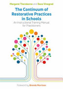 The continuum of restorative practices in schools : an instructional training manual for practitioners /