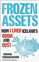 Frozen assets : how I lived Iceland's boom and bust /
