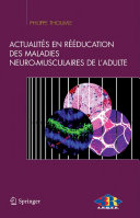 Actualités en rééducation des maladies neuro-musculaires de l'adulte.