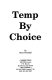 Temp by choice /