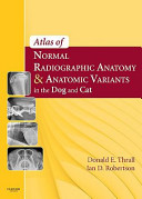 Atlas of normal radiographic anatomy & anatomic variants in the dog and cat /