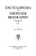 Encyclopedia of frontier biography : in three volume /