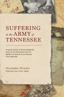 Suffering in the Army of Tennessee : a social history of the Confederate Army of the heartland from the Battles for Atlanta to the retreat from Nashville /