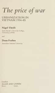 The price of war : urbanization in Vietnam, 1954-85 /