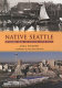 Native Seattle : histories from the crossing-over place /