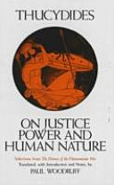 On justice, power, and human nature : the essence of Thucydides' History of the Peloponnesian War /