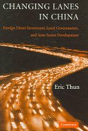 Changing lanes in China : foreign direct investment, local governments, and auto sector development /