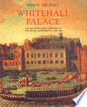 Whitehall Palace : an architectural history of the royal apartments, 1240-1698 /