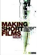 Making short films : the complete guide from script to screen /