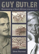 Guy Butler : reassessing a South African literary life /