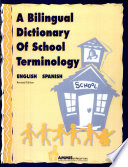 A bilingual dictionary of school terminology : English-Spanish /