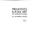 Primitives & folk art : our handmade heritage /