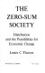 The zero-sum society : distribution and the possibilities for economic change /