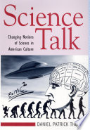 Science talk : changing notions of science in American popular culture /