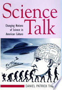 Science talk : changing notions of science in American popular culture /