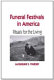 Funeral festivals in America : rituals for the living /