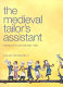 The medieval tailor's assistant : making common garments, 1200-1500 /