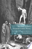 The Underworld in Twentieth-Century Poetry : From Pound and Eliot to Heaney and Walcott /