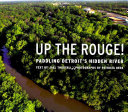 Up the Rouge! : paddling Detroit's hidden river /