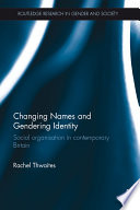 Changing names and gendering identity : social organisation in contemporary Britain /