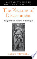 The pleasure of discernment : Marguerite de Navarre as theologian /
