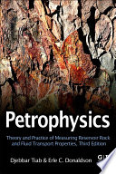 Petrophysics : theory and practice of measuring reservoir rock and fluid transport properties /