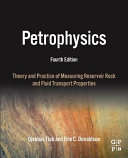 Petrophysics : theory and practice of measuring reservoir rock and fluid transport properties /