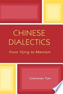 Chinese dialectics : from Yijing to Marxism /