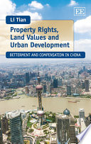 Property rights, land values and urban development : betterment and compensation in China /