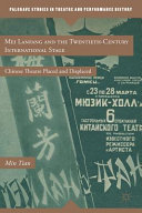 Mei Lanfang and the twentieth-century international stage : Chinese theatre placed and displaced /