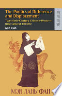 The poetics of difference and displacement : twentieth-century Chinese-Western intercultural theatre /