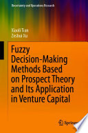 Fuzzy Decision-Making Methods Based on Prospect Theory and Its Application in Venture Capital /