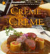 America's rising star chefs presents crème de la crème : featuring over 100 new recipes from America's hottest new chefs with wine pairings and decorating tips /