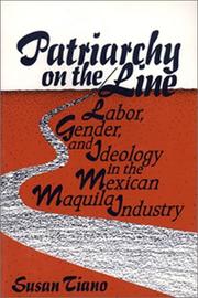 Patriarchy on the line : labor, gender, and ideology in the Mexican maquila industry /