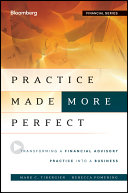 Practice made (more) perfect : transforming a financial advisory practice into a business /